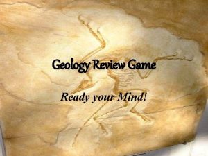 Geology Review Game Ready your Mind Your teams