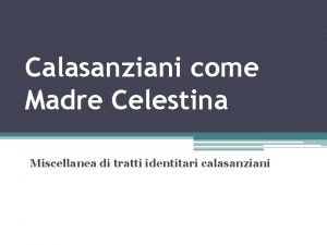 Calasanziani come Madre Celestina Miscellanea di tratti identitari