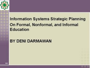 Information Systems Strategic Planning On Formal Nonformal and