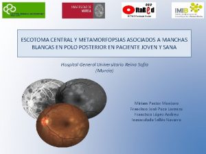 ESCOTOMA CENTRAL Y METAMORFOPSIAS ASOCIADOS A MANCHAS BLANCAS