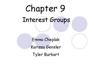 Chapter 9 Interest Groups Emma Cheplak Karissa Gensler