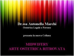 Dr ssa Antonella Marchi Ostetrica Legale e Forense