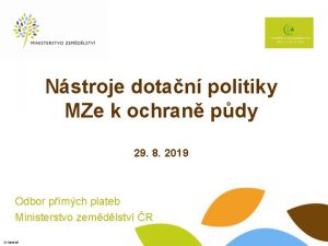 Nstroje dotan politiky MZe k ochran pdy 29