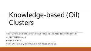 Knowledgebased Oil Clusters THE F UTU RE O