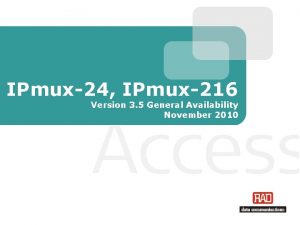 IPmux24 IPmux216 Version 3 5 General Availability November