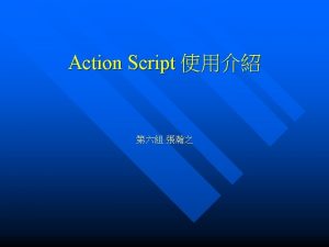 n n n Flash MX Action Script Action