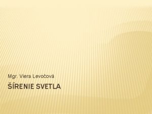 Mgr Viera Levoov RENIE SVETLA PO K TABULI