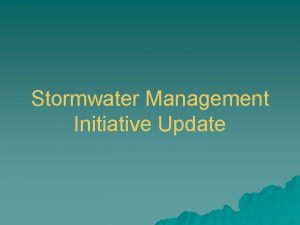 Stormwater Management Initiative Update ODOTs Goal Develop a