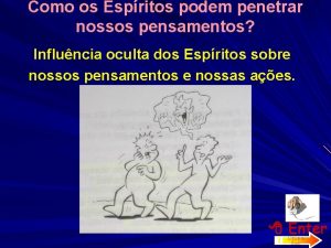 Como os Espritos podem penetrar nossos pensamentos Influncia