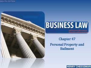 Chapter 47 Personal Property and Bailment Personal Property