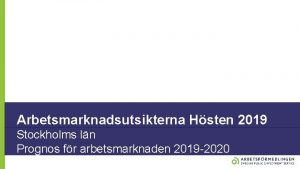 Arbetsmarknadsutsikterna Hsten 2019 Stockholms ln Prognos fr arbetsmarknaden