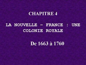 CHAPITRE 4 LA NOUVELLE FRANCE UNE COLONIE ROYALE