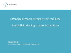 Offentlige organers bygninger som forbillede Velkommen Energieffektivisering i