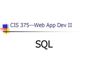 CIS 375Web App Dev II SQL Introduction n