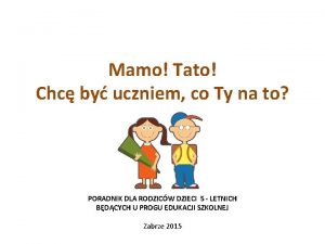 Mamo Tato Chc by uczniem co Ty na