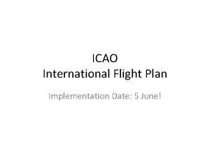 ICAO International Flight Plan Implementation Date 5 June