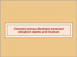 Chemick ochrana devnch konstrukc stvajcch objekt proti kdcm