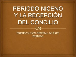 PERIODO NICENO Y LA RECEPCIN DEL CONCILIO PRESENTACIN