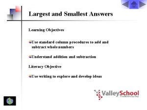 Largest and Smallest Answers Learning Objectives Use standard