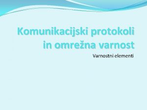 Komunikacijski protokoli in omrena varnost Varnostni elementi IPSec