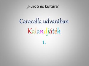 Frd s kultra Caracalla udvarban Kalandjtk 1 Id