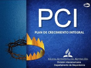 PCI PLAN DE CRECIMIENTO INTEGRAL IGLESIA ADVENTISTA DEL