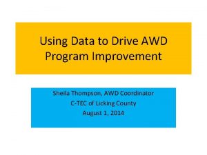 Using Data to Drive AWD Program Improvement Sheila