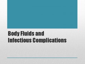 Body Fluids and Infectious Complications Body Fluids Intracellular
