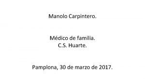 Manolo Carpintero Mdico de familia C S Huarte