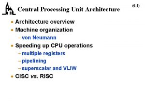 Central Processing Unit Architecture Architecture overview Machine organization