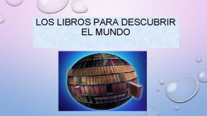 LOS LIBROS PARA DESCUBRIR EL MUNDO PROYECTO DE