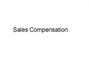 Sales Compensation Sales compensation Sales compensation is the