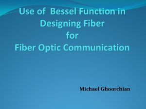 Use of Bessel Function in Designing Fiber for
