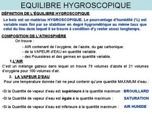 EQUILIBRE HYGROSCOPIQUE DFINITION DE LQUILIBRE HYGROSCOPIQUE Le bois