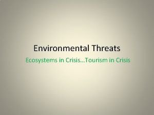 Environmental Threats Ecosystems in CrisisTourism in Crisis Threats