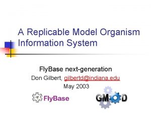A Replicable Model Organism Information System Fly Base