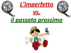 Limperfetto vs il passato prossimo Limperfetto Generally describes