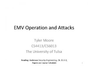 EMV Operation and Attacks Tyler Moore CS 4413CS