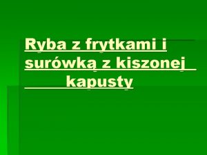 Ryba z frytkami i surwk z kiszonej kapusty