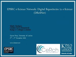 EPSRC eScience Network Digital Repositories in eScience DRe