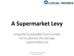 A Supermarket Levy Using the Sustainable Communities Act