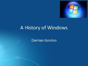 A History of Windows Damian Gordon Desktop market