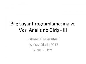 Bilgisayar Programlamasna ve Veri Analizine Giri III Sabanc