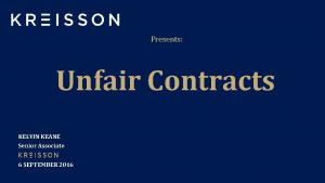 Presents Unfair Contracts KELVIN KEANE Senior Associate 6