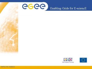Enabling Grids for Escienc E INFSORI508833 Program of