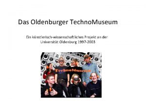 Das Oldenburger Techno Museum Ein knstlerischwissenschaftliches Projekt an