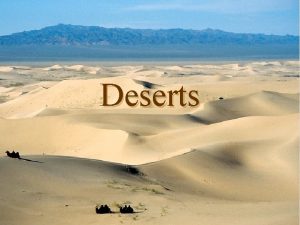 Deserts Definition Desert A region so arid that