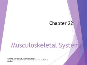 Chapter 22 Musculoskeletal System Copyright 2016 by Elsevier