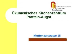 kumenisches Kirchenzentrum PrattelnAugst Muttenzerstrasse 15 Inhaltsverzeichnis 1 Ausgangslage