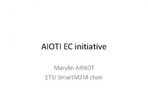 AIOTI EC initiative Marylin ARNDT ETSI Smart M